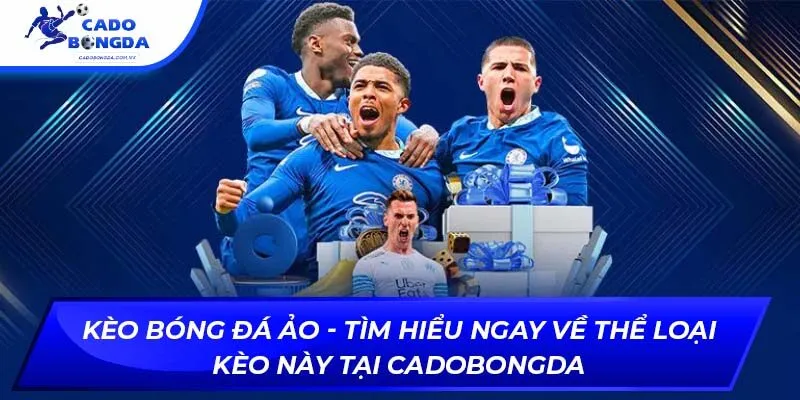 Kèo Bóng Đá Ảo – Tìm Hiểu Ngay Về Thể Loại Này Cadobongda