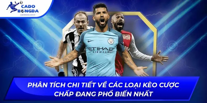 Phân tích chi tiết về các loại kèo cược chấp đang phổ biến nhất